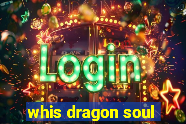 whis dragon soul